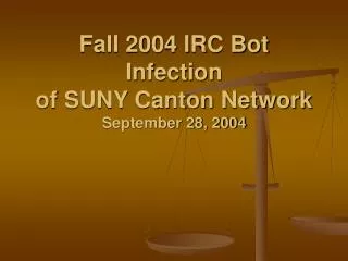 Fall 2004 IRC Bot Infection of SUNY Canton Network September 28, 2004