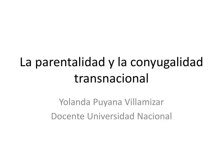 la parentalidad y la conyugalidad transnacional