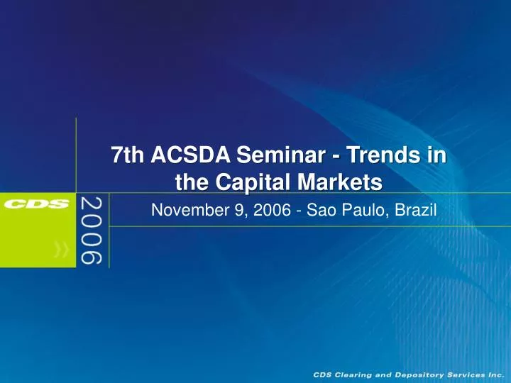 7th acsda seminar trends in the capital markets