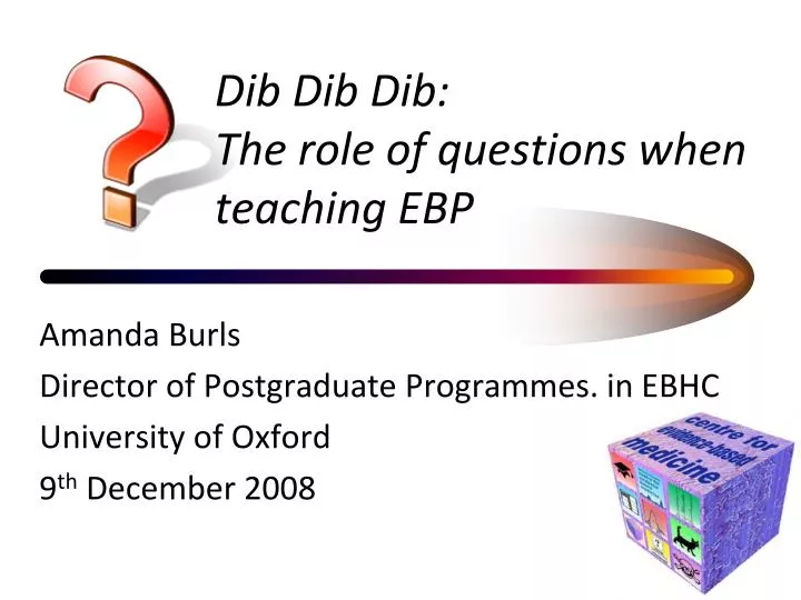 dib dib dib the role of questions when teaching ebp