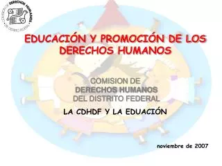 EDUCACIÓN Y PROMOCIÓN DE LOS DERECHOS HUMANOS COMISION DE DERECHOS HUMANOS DEL DISTRITO FEDERAL