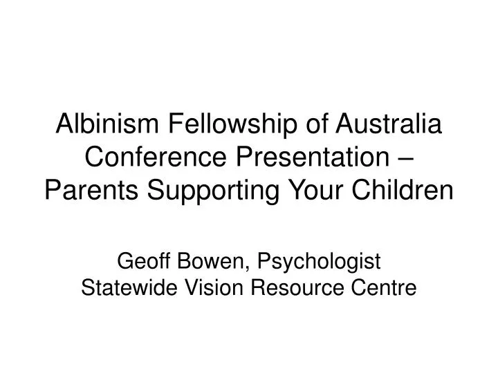 albinism fellowship of australia conference presentation parents supporting your children