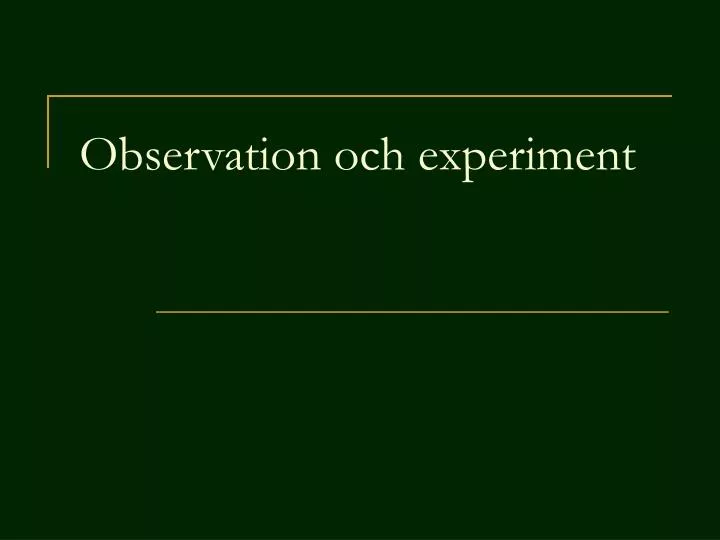 observation och experiment