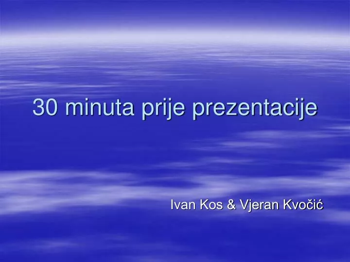 30 minuta prije prezentacije