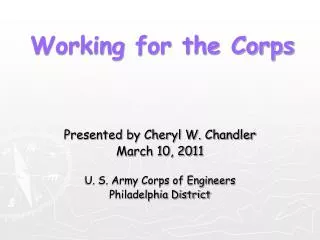 Presented by Cheryl W. Chandler March 10, 2011 U. S. Army Corps of Engineers Philadelphia District