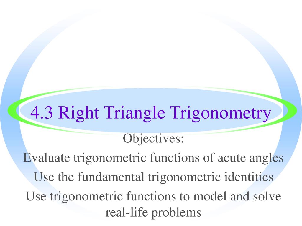 PPT - 4.3 Right Triangle Trigonometry PowerPoint Presentation, free ...