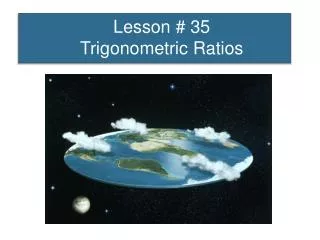 Lesson # 35 Trigonometric Ratios