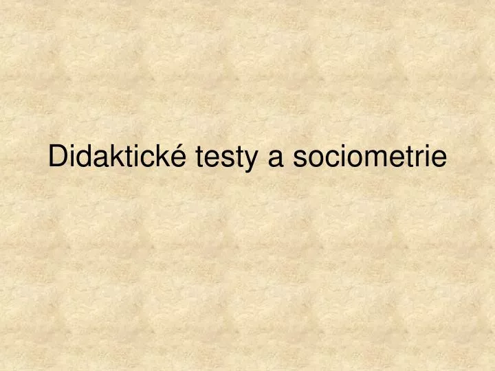 didaktick testy a sociometrie