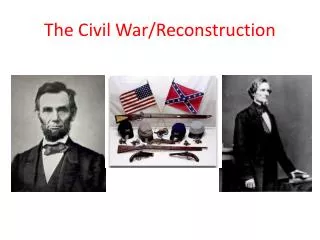 The Civil War/Reconstruction