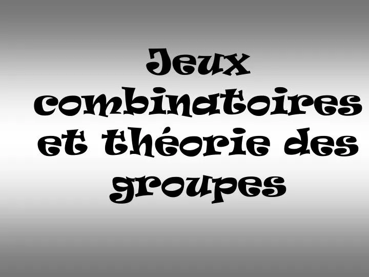 jeux combinatoires et th orie des groupes