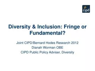 Diversity &amp; Inclusion: Fringe or Fundamental?