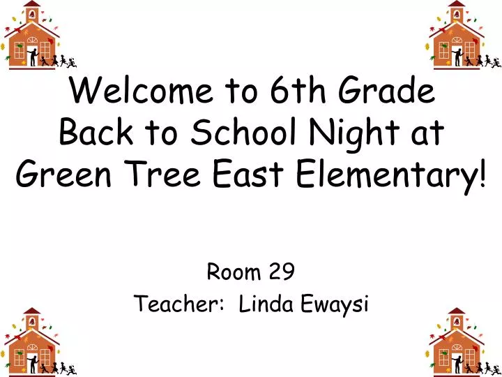 welcome to 6th grade back to school night at green tree east elementary