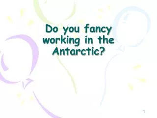 Do you fancy working in the Antarctic?