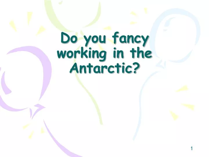 do you fancy working in the antarctic