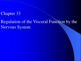 Chapter 33 Regulation of the Visceral Function by the Nervous System