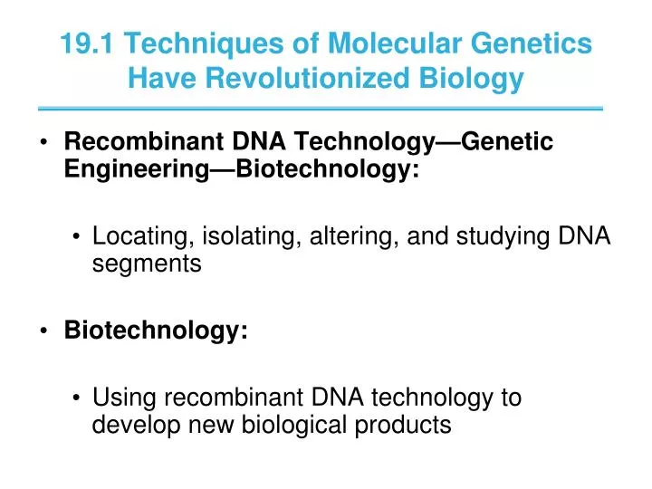 19 1 techniques of molecular genetics have revolutionized biology