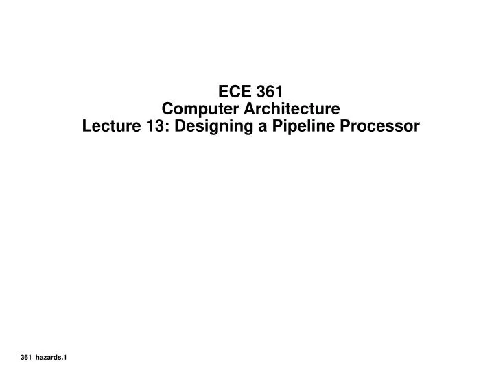 ece 361 computer architecture lecture 13 designing a pipeline processor
