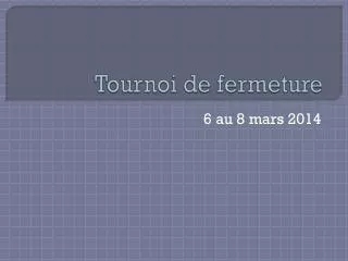 tournoi de fermeture