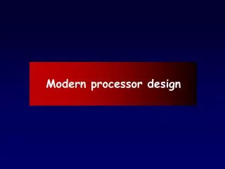 Modern processor design