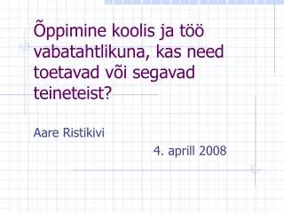 ppimine koolis ja t vabatahtlikuna kas need toetavad v i segavad teineteist