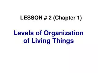 Levels of Organization of Living Things