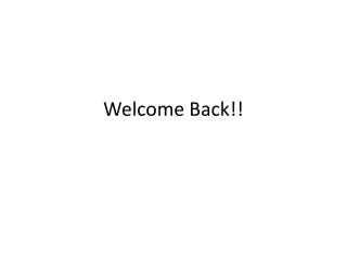 Welcome Back!!