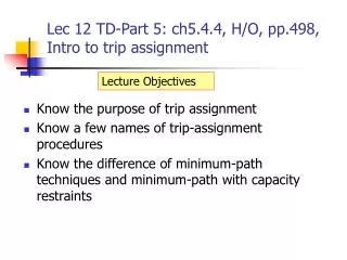 Lec 12 TD-Part 5: ch5.4.4, H/O, pp.498, Intro to trip assignment