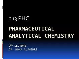 Pharmaceutical Analytical Chemistry 2 nd lecture Dr. Mona AlShehri