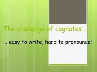 The challenge of cognates ...