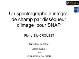 un spectrographe int gral de champ par diss queur d image pour snap pierre lie crouzet