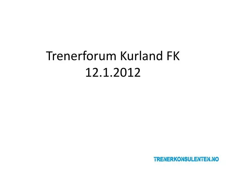 trenerforum kurland fk 12 1 2012