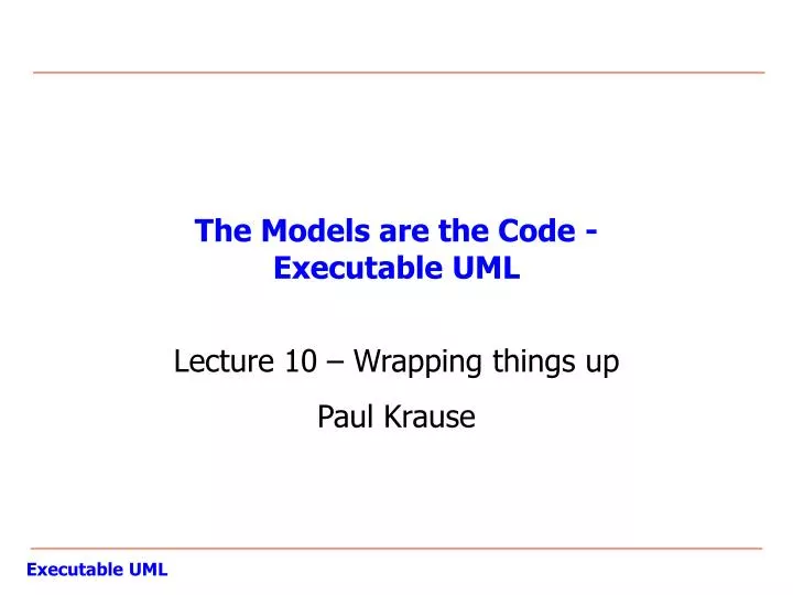 the models are the code executable uml