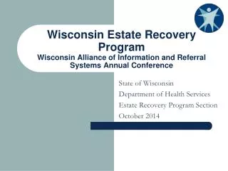 State of Wisconsin Department of Health Services Estate Recovery Program Section October 2014