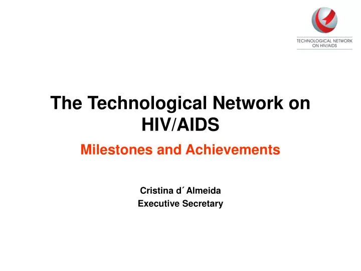 the technological network on hiv aids milestones and achievements