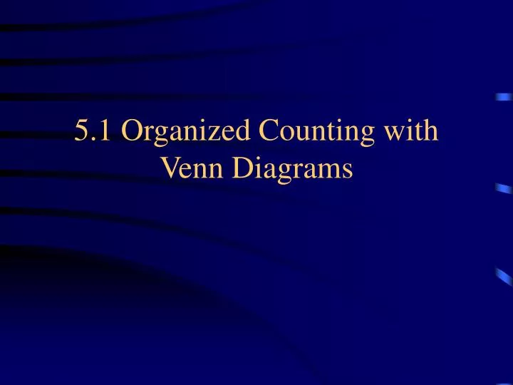 5 1 organized counting with venn diagrams