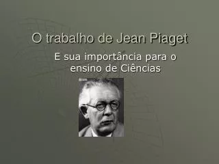 o trabalho de jean piaget