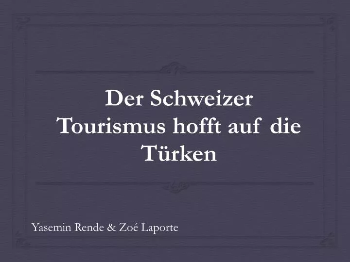 der schweizer tourismus hofft auf die t rken