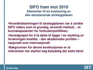 sifo fram mot 2010 elementer til en evaluering av den eksisterende strategiplanen