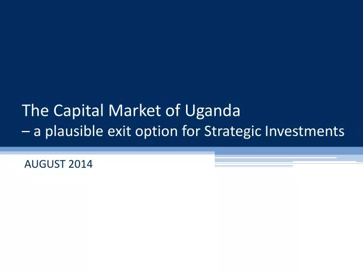 the capital market of uganda a plausible exit option for strategic investments