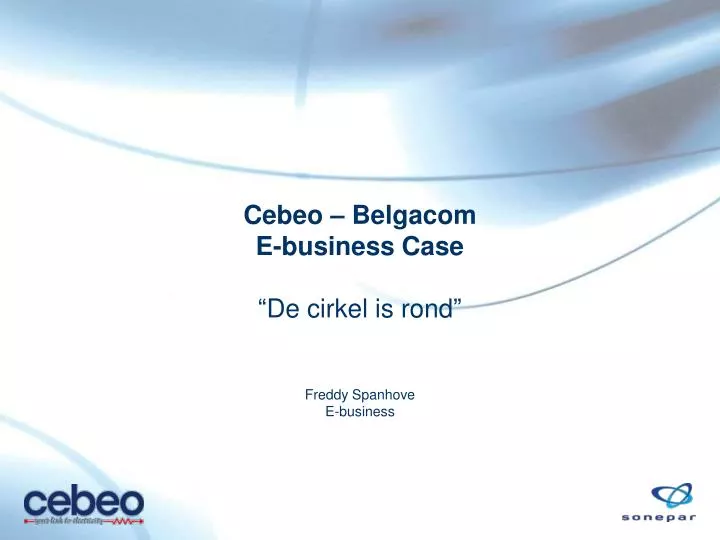 cebeo belgacom e business case de cirkel is rond freddy spanhove e business