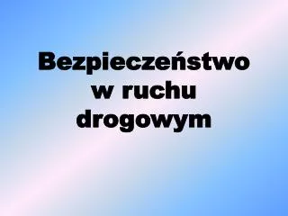 bezpiecze stwo w ruchu drogowym