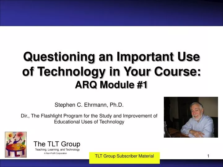 questioning an important use of technology in your course arq module 1