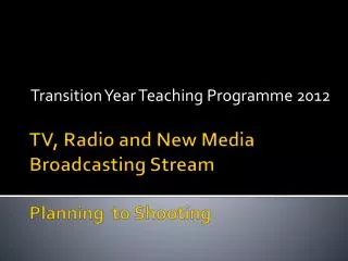 TV, Radio and New Media Broadcasting Stream Planning to Shooting