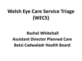 Welsh Eye Care Service Triage ( WECS)