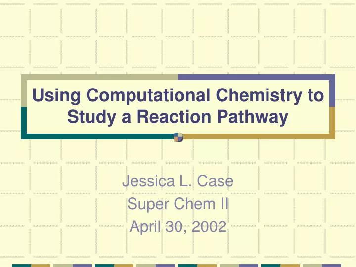 using computational chemistry to study a reaction pathway