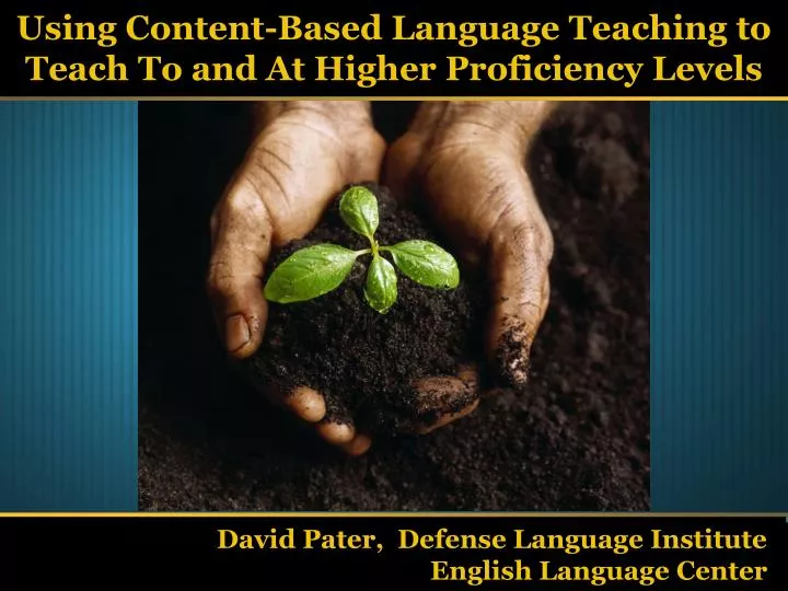 using content based language teaching to teach to and at higher proficiency levels