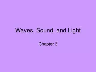 Waves, Sound, and Light