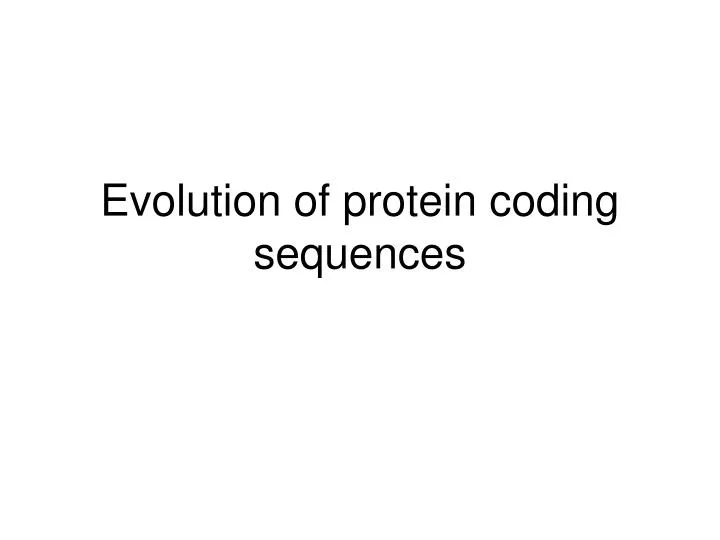 evolution of protein coding sequences