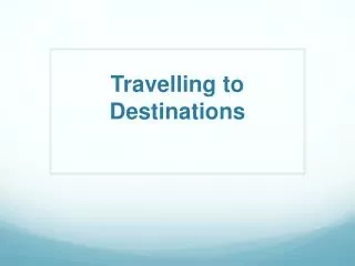Travelling to Destinations