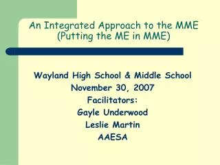 An Integrated Approach to the MME (Putting the ME in MME)